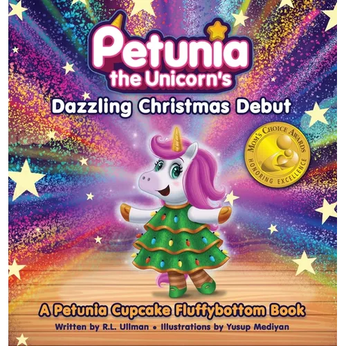 Petunia the Unicorn's Dazzling Christmas Debut: A Petunia Cupcake Fluffybottom Book - Hardcover