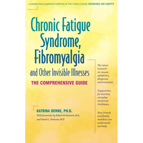 Chronic Fatigue Syndrome, Fibromyalgia, and Other Invisible Illnesses: The Comprehensive Guide - Hardcover