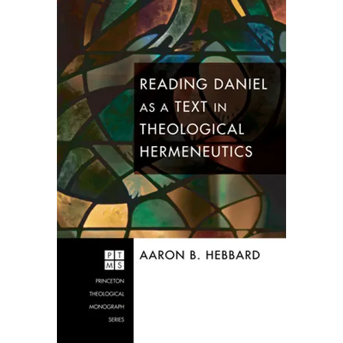 Reading Daniel as a Text in Theological Hermeneutics - Hardcover