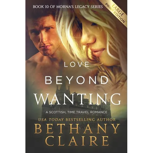 Love Beyond Wanting (Large Print Edition): A Scottish, Time Travel Romance - Paperback