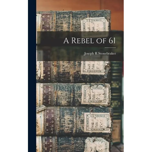 A Rebel of 61 - Hardcover