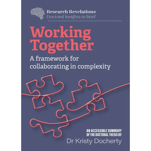 Working Together: A framework for collaborating in complexity - Paperback