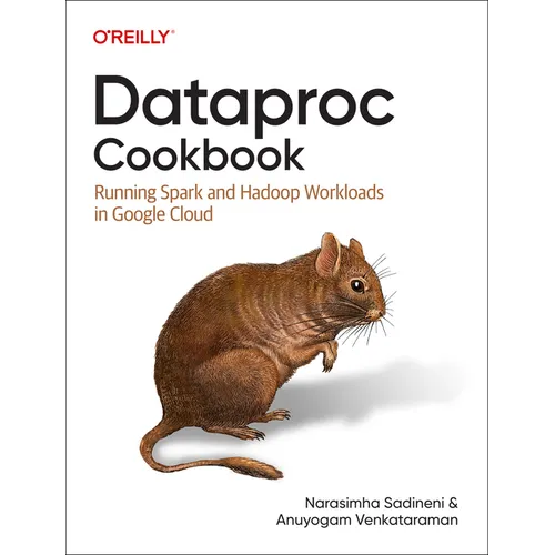 Dataproc Cookbook: Running Spark and Hadoop Workloads in Google Cloud - Paperback