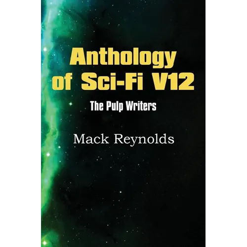 Anthology of Sci-Fi V12, the Pulp Writers - Mack Renolds - Paperback