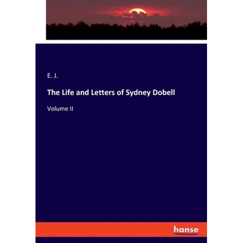 The Life and Letters of Sydney Dobell: Volume II - Paperback