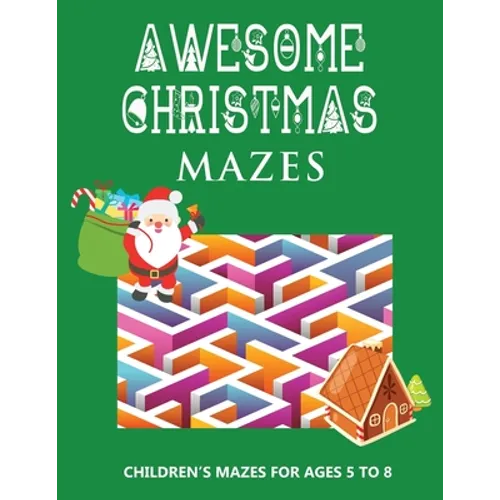 Awesome Christmas Mazes: Children's Mazes for Ages 5-8 Best Christmas Maze Coloring Book For Boys and Girls - Secret Santa Christmas Activity Book - Paperback
