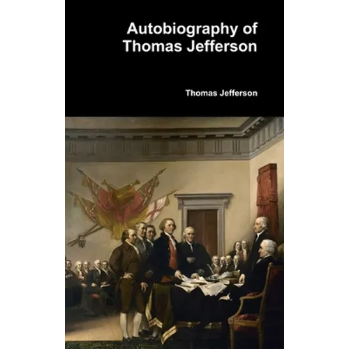 Autobiography of Thomas Jefferson - Hardcover