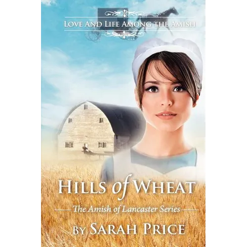 Hills of Wheat: The Amish of Lancaster - Paperback
