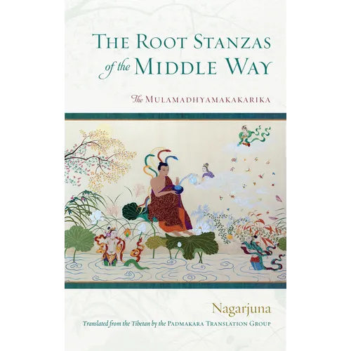 The Root Stanzas of the Middle Way: The Mulamadhyamakakarika - Paperback