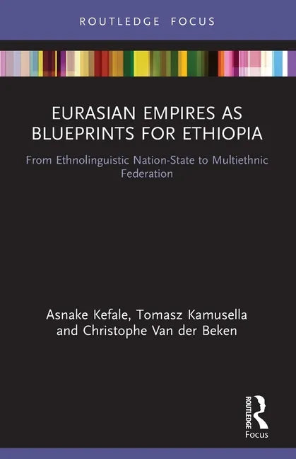 Eurasian Empires as Blueprints for Ethiopia: From Ethnolinguistic Nation-State to Multiethnic Federation - Paperback