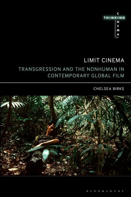 Limit Cinema: Transgression and the Nonhuman in Contemporary Global Film - Paperback