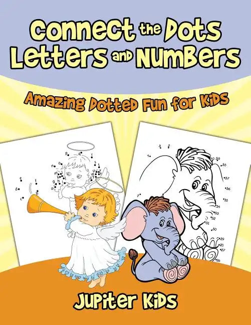Connect the Dots Letters and Numbers: Amazing Dotted Fun for Kids - Paperback