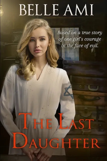 The Last Daughter: Based on a True Story of One Girl's Courage in the Face of Evil - Paperback
