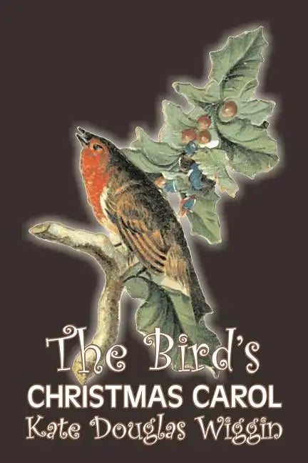 The Bird's Christmas Carol by Kate Douglas Wiggin, Fiction, Historical, United States, People & Places, Readers - Chapter Books - Paperback