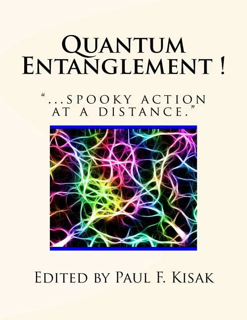 Quantum Entanglement !: "...spooky action at a distance." - Paperback