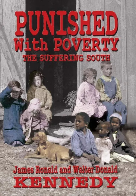 Punished With Poverty: The Suffering South - Prosperity to Poverty and the Continuing Struggle - Hardcover