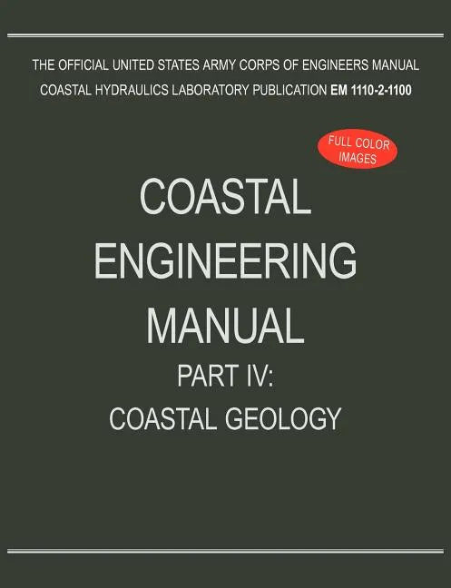 Coastal Engineering Manual Part IV: Coastal Geology (EM 1110-2-1100) - Paperback