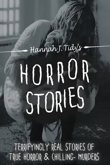 Horror Stories: The most Terrifying REAL unsolved mysterious and unexplained disappearances that are seriously scary, Chilling- Murder - Paperback