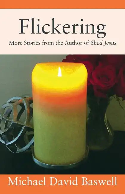 Flickering: More Stories from the Author of Shed Jesus - Paperback