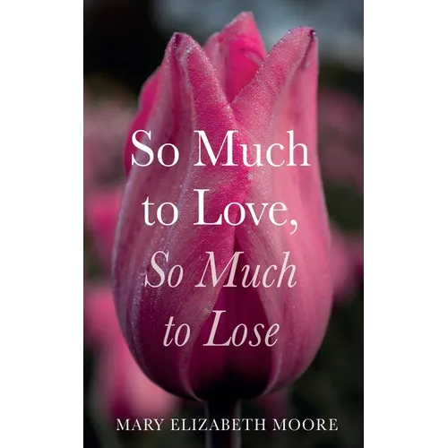 So Much to Love, So Much to Lose - Hardcover