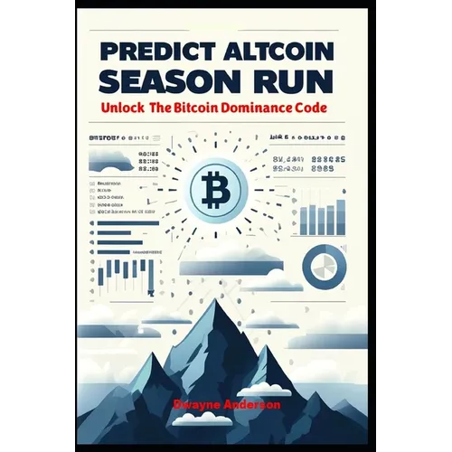 Predict Altcoin Season Run: Unlock The Bitcoin Dominance Code - Paperback