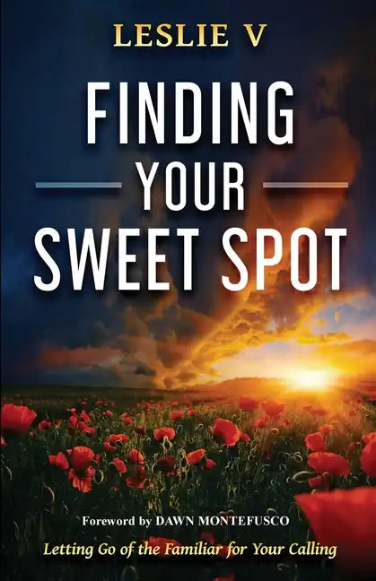 Finding Your Sweet Spot: Letting Go of the Familiar for Your Calling - Paperback