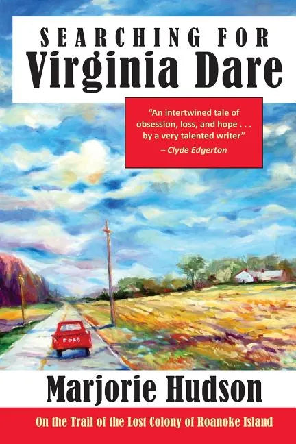 Searching for Virginia Dare: On the Trail of the Lost Colony of Roanoke Island - Paperback