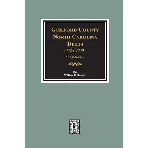 Guilford County, North Carolina Deeds, 1763-1779. (Volume #1) - Paperback