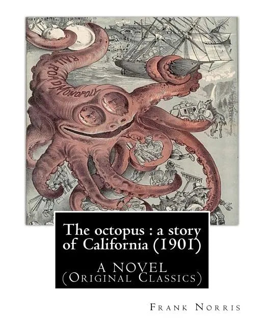 The octopus: a story of California (1901). by Frank Norris, A NOVEL: (Original Classics) - Paperback