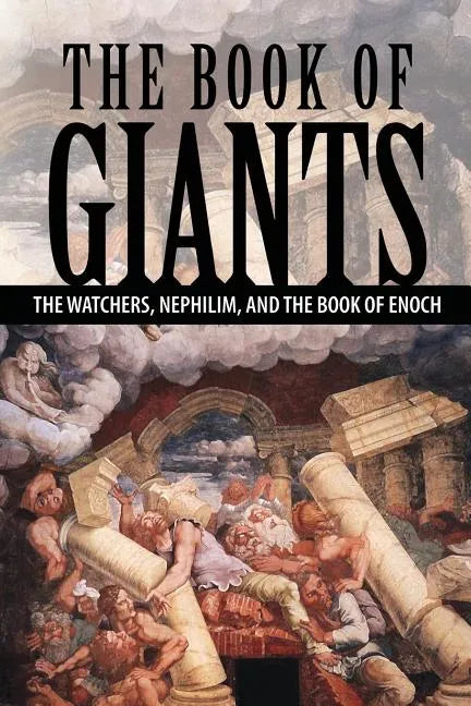 The Book of Giants: The Watchers, Nephilim, and The Book of Enoch - Paperback