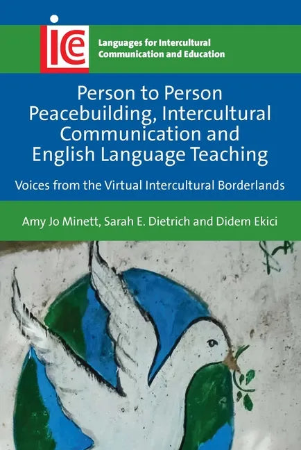 Person to Person Peacebuilding, Intercultural Communication and English Language Teaching: Voices from the Virtual Intercultural Borderlands - Paperback
