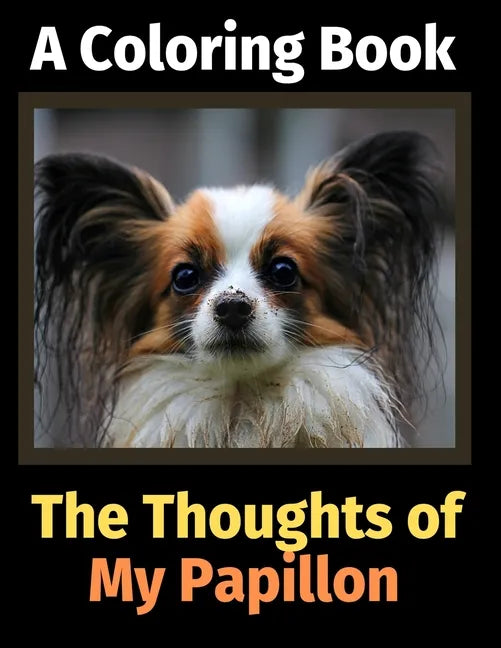 The Reflections of My Papillon: A Coloring Book - Paperback
