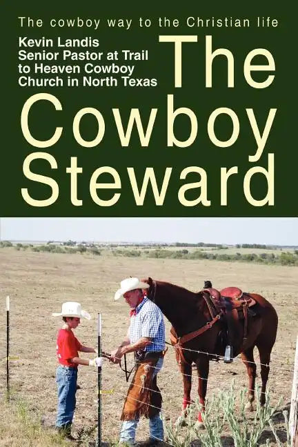 The Cowboy Steward: The cowboy way to the christian life - Paperback