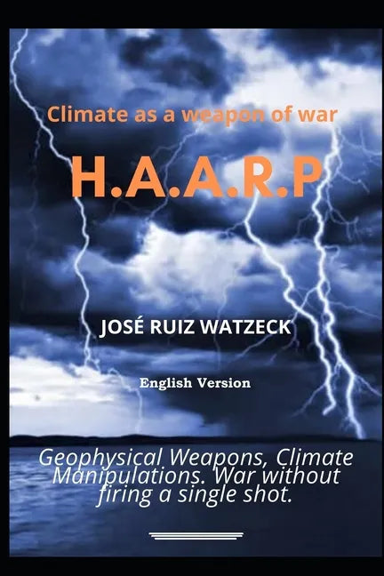 Climate as a weapon of war: H.A.A.R.P - Paperback