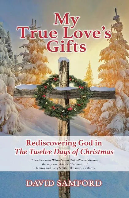 My True Love's Gifts: Rediscovering God in "the Twelve Days of Christmas" - Paperback