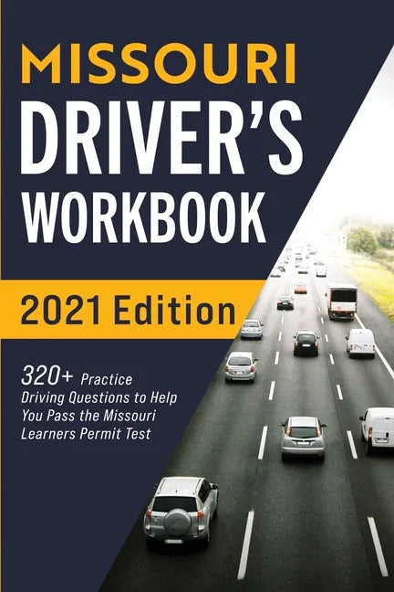 Missouri Driver's Workbook: 320+ Practice Driving Questions to Help You Pass the Missouri Learner's Permit Test - Paperback