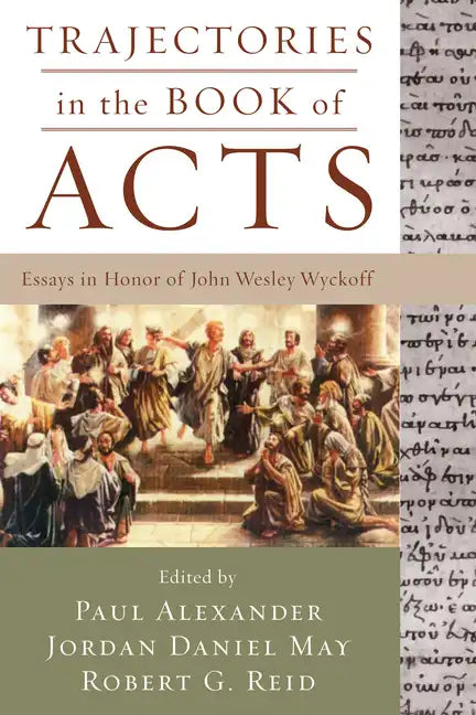Trajectories in the Book of Acts: Essays in Honor of John Wesley Wyckoff - Hardcover