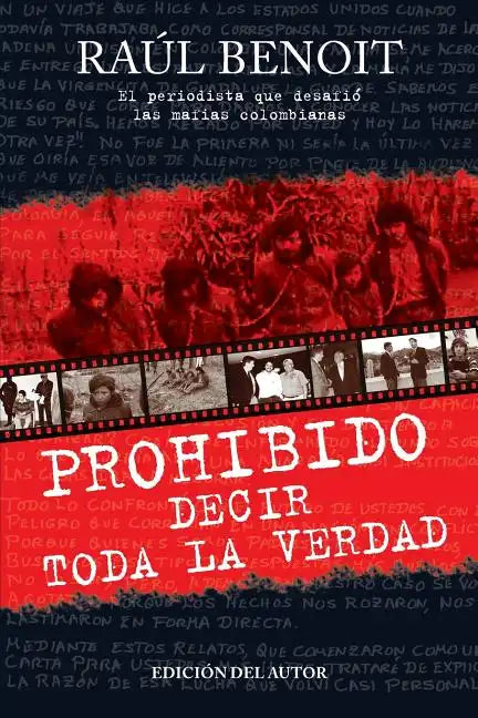 Prohibido decir toda la verdad: El periodista que desafio a las mafias colombianas - Paperback