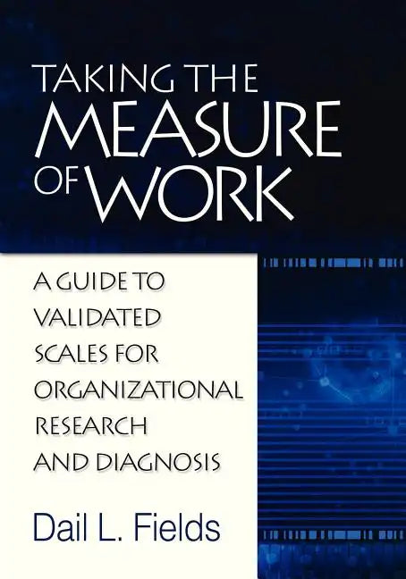 Taking the Measure of Work: A Guide to Validated Scales for Organizational Research and Diagnosis - Paperback