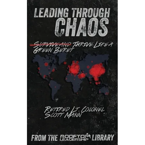 Leading Through Chaos: Thrive Like a Green Beret - Paperback