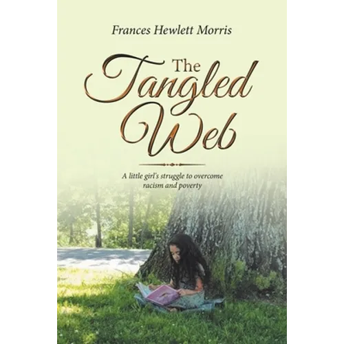 The Tangled Web: A Little Girl's Struggle to Overcome Racism and Poverty - Paperback