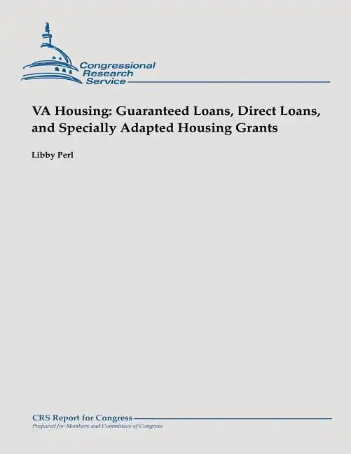 VA Housing: Guaranteed Loans, Direct Loans, and Specially Adapted Housing Grants - Paperback