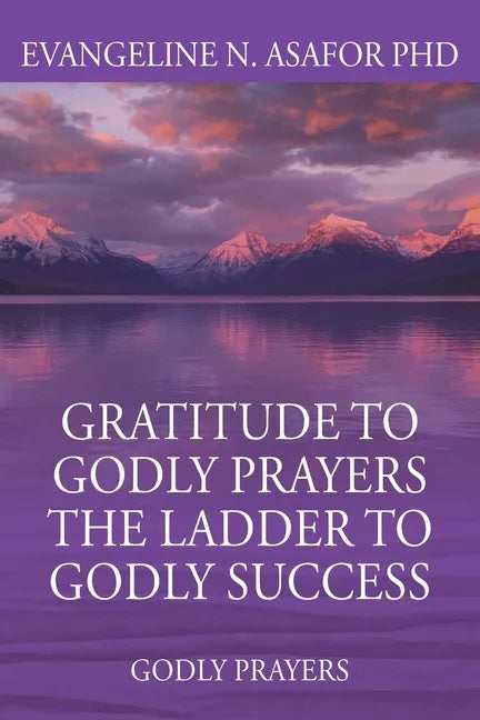 Gratitude to Godly Prayers the Ladder to Godly Success: Godly Prayers - Paperback