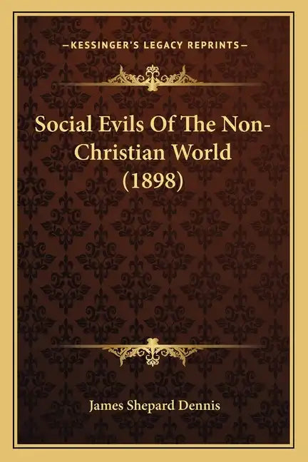 Social Evils Of The Non-Christian World (1898) - Paperback