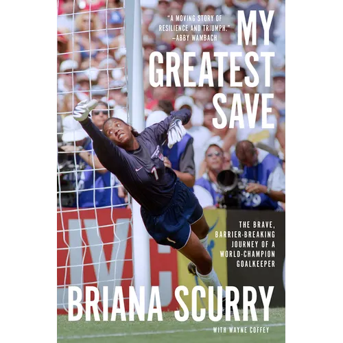 My Greatest Save: The Brave, Barrier-Breaking Journey of a World Champion Goalkeeper - Paperback