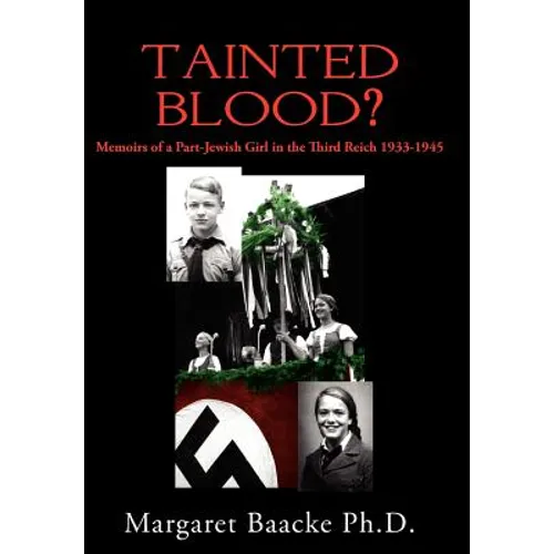 Tainted Blood?: Memoirs of a Part-Jewish Girl in the Third Reich 1933-1945 - Hardcover