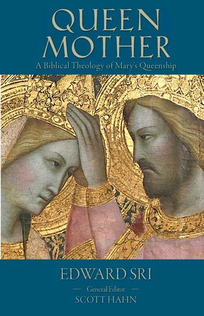 Queen Mother: A Biblical Theology of Mary's Queenship - Paperback