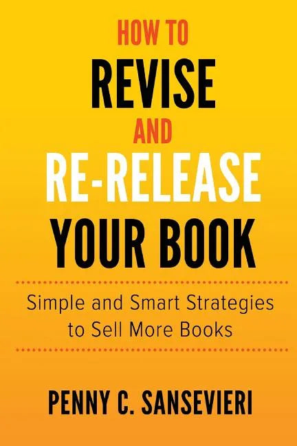 How to Revise and Re-Release Your Book: Simple and Smart Strategies to Sell More Books - Paperback