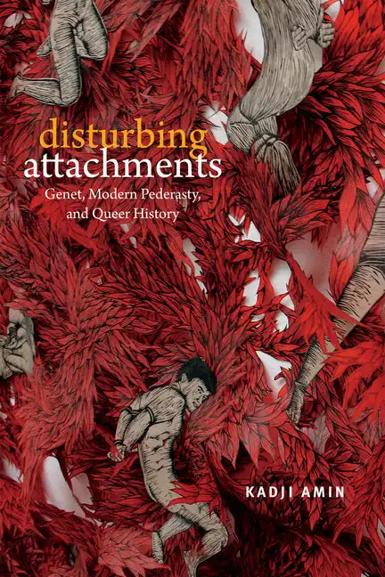 Disturbing Attachments: Genet, Modern Pederasty, and Queer History - Paperback