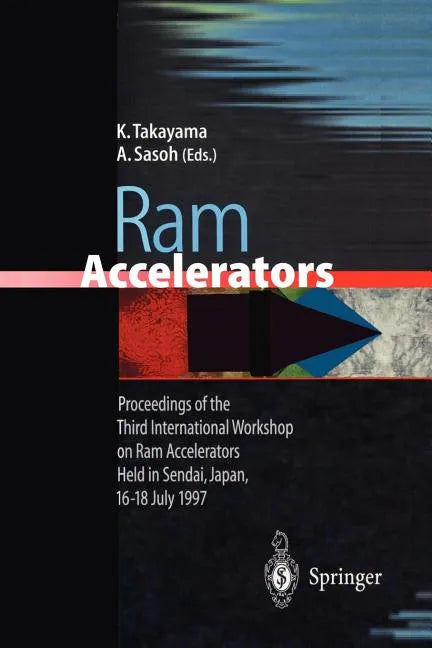 RAM Accelerators: Proceedings of the Third International Workshop on RAM Accelerators Held in Sendai, Japan, 16-18 July 1997 - Paperback